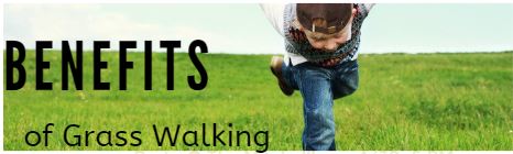 Benefits of walking barefoot on Grass.